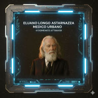 Eluano Longo Astarnazza: Medico urbano