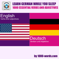 Learn German while you sleep - 1000 essential verbs and adjectives