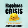 The Happiness Crisis: How Adversity Can Build a Resilient and Joyful Next Generation
