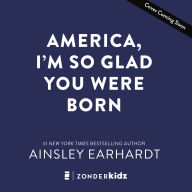 America, I'm So Glad You Were Born: Celebrating the Country We Love