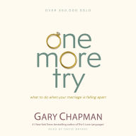 One More Try: What to Do When Your Marriage Is Falling Apart