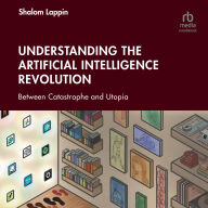 Understanding the Artificial Intelligence Revolution: Between Catastrophe and Utopia