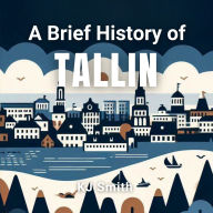 A Brief History of Tallin