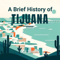 A Brief History of Tijuana