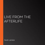 Live From the Afterlife