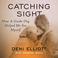 Catching Sight: How A Guide Dog Helped Me See Myself