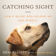 Catching Sight: How A Guide Dog Helped Me See Myself