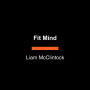Fit Mind: 4 Steps to Lasting Bliss--Neuroscience and Meditation for Daily Life