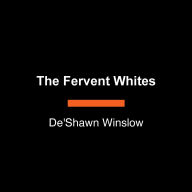 The Fervent Whites: A Novel