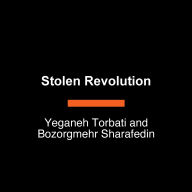 Stolen Revolution: Betrayal and Hope in Modern Iran