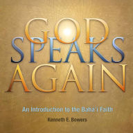 God Speaks Again: An Introduction to the Baha'i Faith