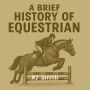 A Brief History of Equestrian