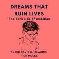 Dreams That Ruin Lives: The Dark Side of Ambition