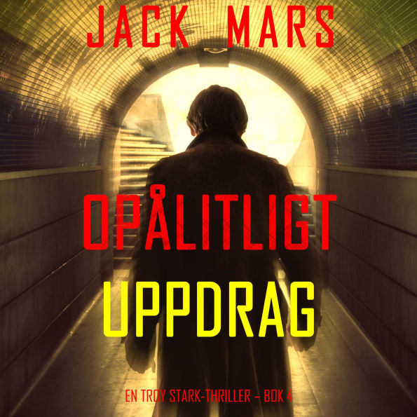 Opålitligt uppdrag (En Troy Stark-thriller - Bok 4): Digitalt inläst via en datorgenererad röst