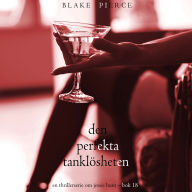 Den perfekta tanklösheten (En thrillerserie om Jessie Hunt - Bok 18): Digitalt inläst via en datorgenererad röst