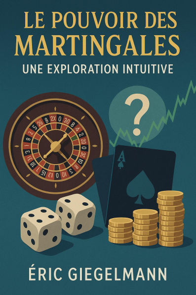 Le Pouvoir des Martingales, Une Exploration Intuitive
