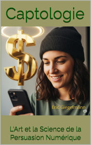 Captologie, L'Art et la Science de la Persuasion Numérique
