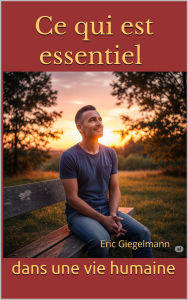 Ce qui est essentiel dans une vie humaine