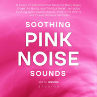 Soothing Pink Noise Sounds: 12 Hours of Balanced Pink Noise for Deep Sleep, Cognitive Boost, and Tinnitus Relief - Includes Evening Wind, Ocean Waves, Meditative Clarity and Closed-Window Variants