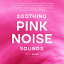 Soothing Pink Noise Sounds: 12 Hours of Balanced Pink Noise for Deep Sleep, Cognitive Boost, and Tinnitus Relief - Includes Evening Wind, Ocean Waves, Meditative Clarity and Closed-Window Variants