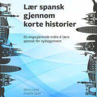 Lær spansk gjennom korte historier: En engasjerende måte å lære spansk for nybegynnere