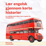 Lær engelsk gjennom korte historier: En engasjerende måte å lære engelsk for nybegynnere