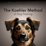 The Koehler Method of Dog Training