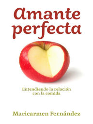 Amante Perfecta, Entendiendo la relación con la comida