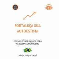 Fortaleça sua autoestima: Passos comprovados para acreditar em si mesmo