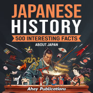 Japanese History: 500 Interesting Facts About Japan
