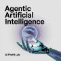 Agentic Artificial Intelligence: Understand, Design, and Apply Next-Generation AI Agents Without Needing a PhD