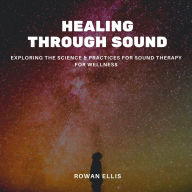 Healing Through Sound: Exploring the science & Practices for Sound Therapy For Wellness