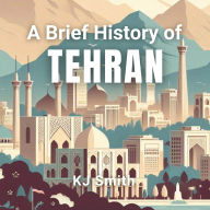 A Brief History of Tehran