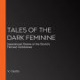 Tales of the Dark Feminine: Inspirational Stories of the World's Fiercest Goddesses