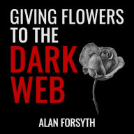 Giving Flowers to the Dark Web