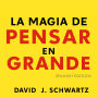 La Magia de Pensar en Grande - Spanish Edition