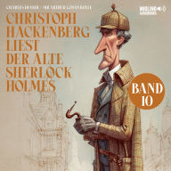 Christoph Hackenberg liest der alte Sherlock Holmes (Band 10)