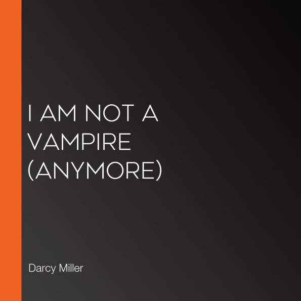I Am Not a Vampire (Anymore)