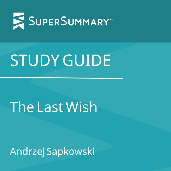 Study Guide: The Last Wish by Andrzej Sapkowski (SuperSummary)