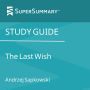 Study Guide: The Last Wish by Andrzej Sapkowski (SuperSummary)