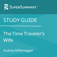 Study Guide: The Time Traveler's Wife by Audrey Niffenegger (SuperSummary)