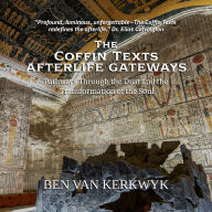 The Coffin Texts, Afterlife Gateways: Pathways Through the Duat and the Transformation of the Soul