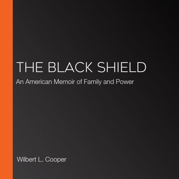 The Black Shield: An American Memoir of Family and Power