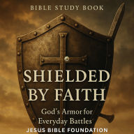 Bible Study Book Shielded by Faith: God's Armor for Everyday Battles