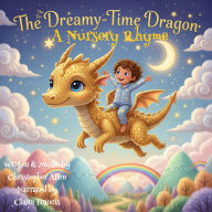 The Dreamy Time Dragon: A Nursery Rhyme