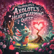 The Axolotl's Heartwarming Quest