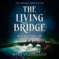 The Living Bridge: Resurrection and Transformation