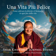 Una Vita Più Felice: Come coltivare la felicità e il benessere in ogni fase della vita