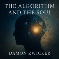 ALGORITHM AND THE SOUL, THE