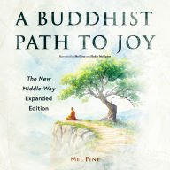 A Buddhist Path to Joy: The New Middle Way Expanded Edition